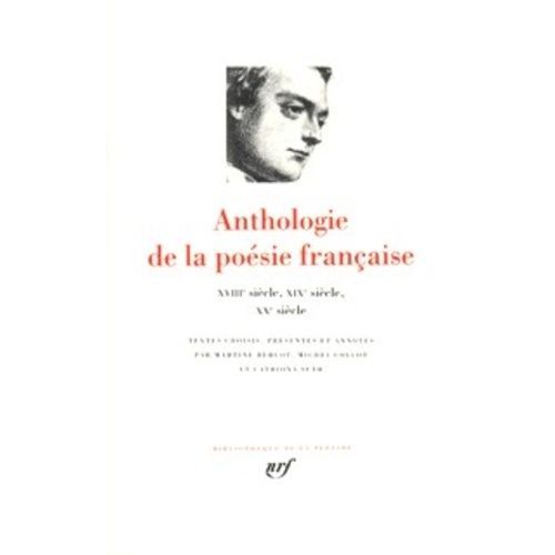 Anthologie De La Poésie Française - Xviiie, Xixe Et Xxe Siècles