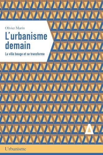 L'urbanisme Demain - La Ville Bouge Et Se Transforme