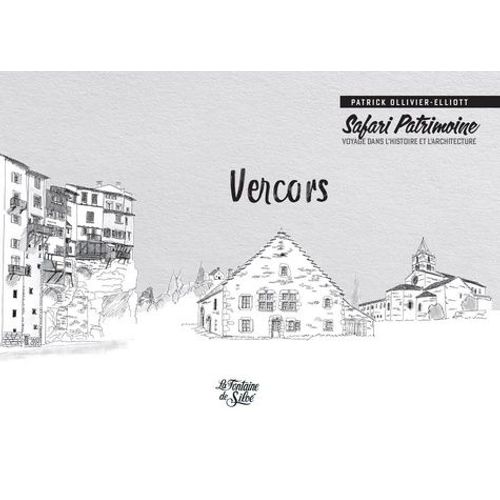 Vercors - Voyage Dans L'histoire Et L'architecture