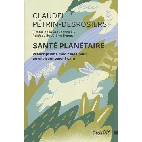 Santé Planétaire - Prescriptions Médicales Pour Un Environnement Sain
