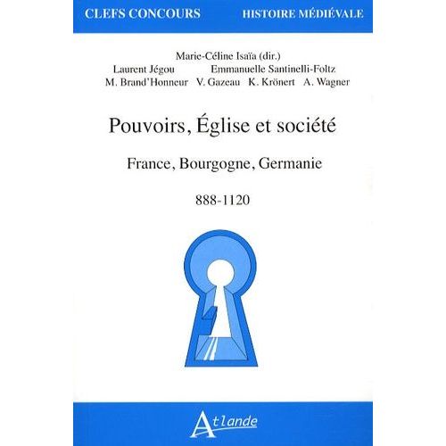 Pouvoir, Eglise Et Sociétés - France, Bourgogne, Germanie, 888-1120