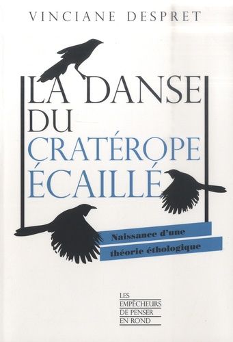 La Danse Du Cratérope Écaillé - Naissance D'une Théorie Éthologique