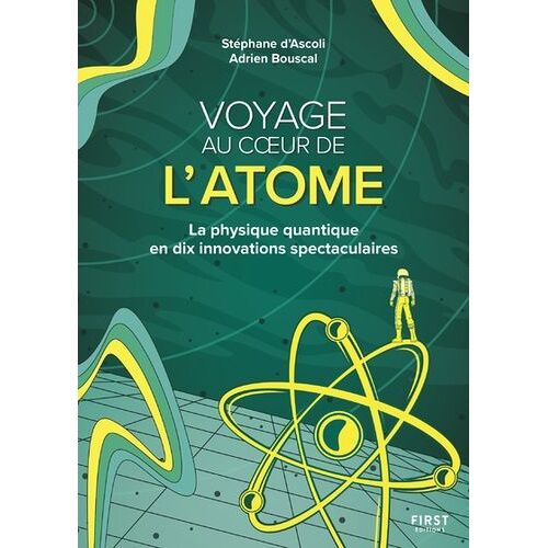 Voyage Au Coeur De L'atome - La Physique Quantique En Dix Innovations Spectaculaires