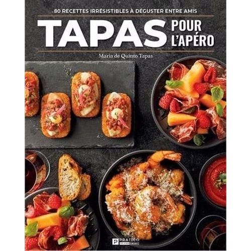 Tapas Pour L'apéro - 80 Recettes Irrésistibles À Déguster Entre Amis