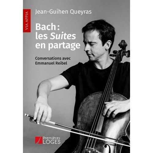 Bach : Les Suites En Partage - Conversations Avec Emmanuel Reibel