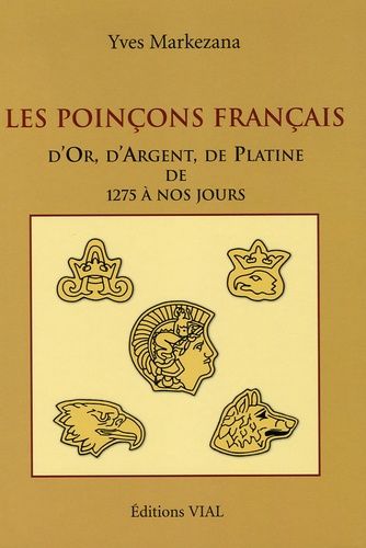 Les Poinçons Français D'or, D'argent, De Platine De 1275 À Nos Jours