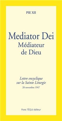 Mediator Dei - Lettre Encyclique Sur La Sainte Liturgie - 20 Novembre 1947