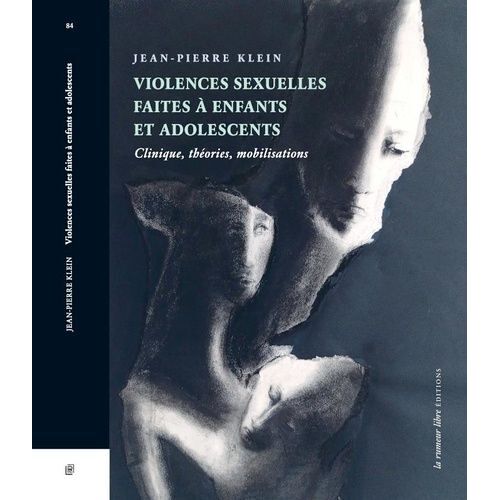 Violences Sexuelles Faites À Enfants Et Adolescents - Clinique, Théories, Mobilisations