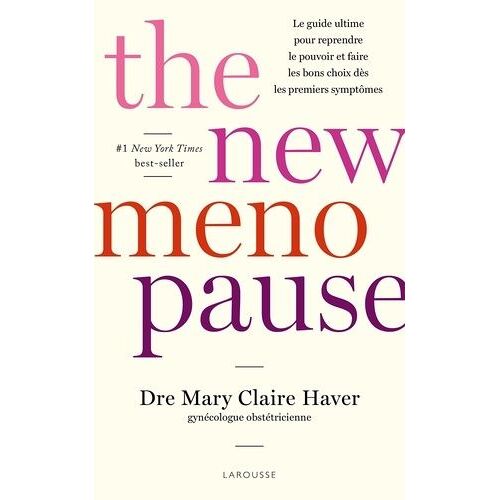 The New Menopause - Le Guide Ultime Pour Reprendre Le Pouvoir Et Faire Les Bons Choix Dès Les Premiers Symptômes