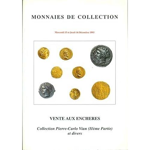 Catalogue Monnaies De Collection .Collection Pierre-Carlo Vian Michel Et Divers. Vente Aux Enchères Publiques