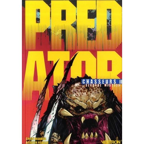 Predator : Chasseurs - Tome 2 - Chasseurs - Seconde Mission