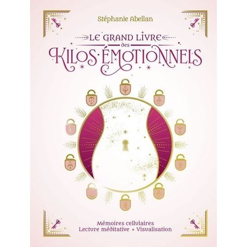 Le Grand Livre Des Kilos Émotionnels - Mémoire Cellulaire, Lectures Méditatives, Visualisation