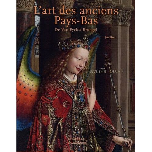 L'art Des Anciens Pays Bas - De Van Eyck À Bruegel