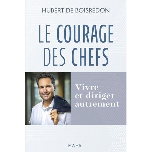 Le Courage Des Chefs - Vivre Et Diriger Autrement