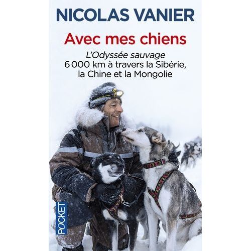 Avec Mes Chiens - L'odyssée Sauvage, À Travers Sibérie, Chine Et Mongolie