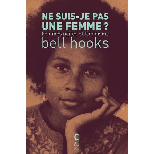 Ne Suis-Je Pas Une Femme ? - Femmes Noires Et Féminisme