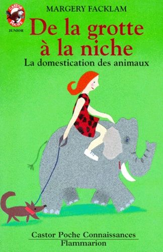 De La Grotte A La Niche - La Domestication Des Animaux
