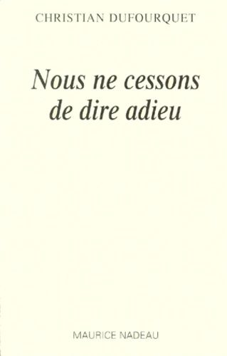 Nous Ne Cessons De Dire Adieu