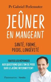 Jeûner En Mangeant - Santé, Forme, Poids, Longévité