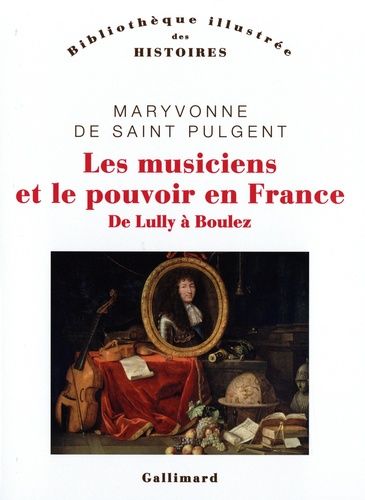 Les Musiciens Et Le Pouvoir En France - De Lully À Boulez