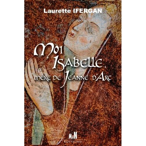 Moi Isabelle, Mère De Jeanne D'arc
