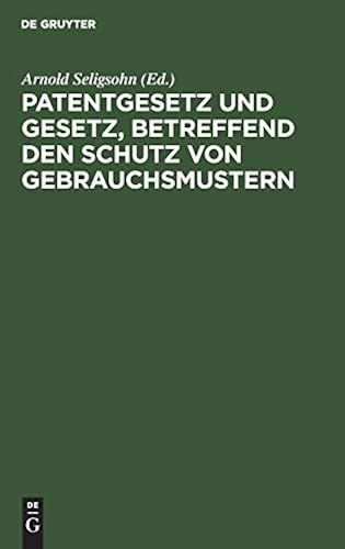 Patentgesetz Und Gesetz, Betreffend Den Schutz Von Gebrauchsmustern