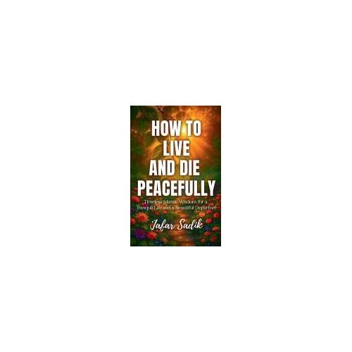 How To Live And Die Peacefully