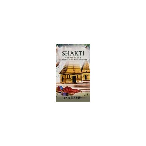 Shakti: The Story Of A Homeless Woman In India