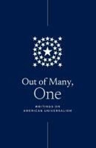 Out Of Many, One: Writings On American Universalism
