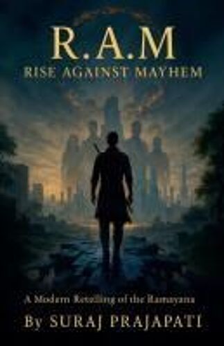 R.A.M.: Rise Against Mayhem (A Modern Retelling Of The Ramayana)