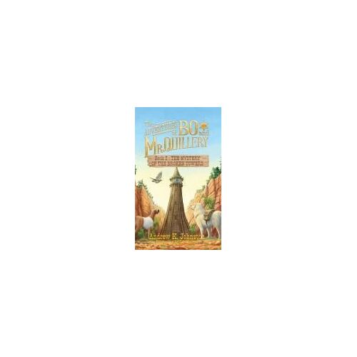 The Adventures Of Bo And Mr. Quillery: An Early Chapter Book For Kids (Book 2: The Mystery Of The Broken Towers)