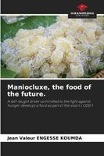 Maniocluxe, The Food Of The Future.