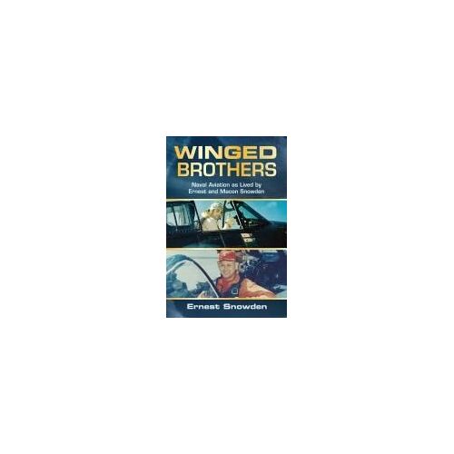 Winged Brothers: Naval Aviation As Lived By Ernest And Macon Snowden