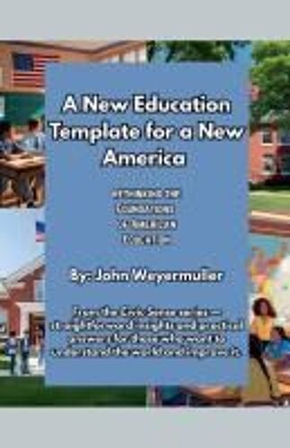 A New Education Template For A New America: Rethinking The Foundations Of American Education (Civic Sense)