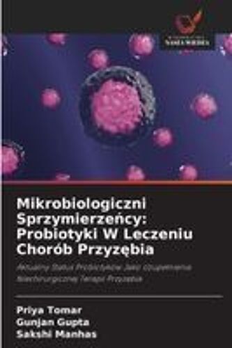 Mikrobiologiczni Sprzymierze¿Cy: Probiotyki W Leczeniu Chorób Przyz¿Bia