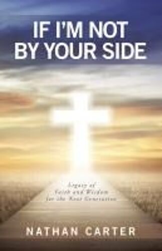 If Im Not By Your Side: Legacy Of Faith And Wisdom For The Next Generation