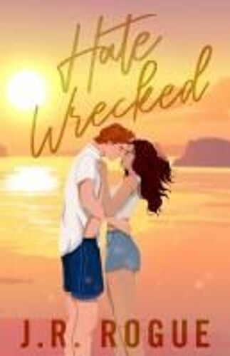 Hate Wrecked: A Stranded Island Romance