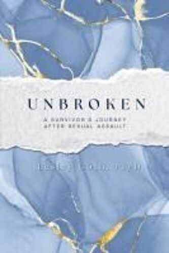 Unbroken: A Survivors Journey After Sexual Assault