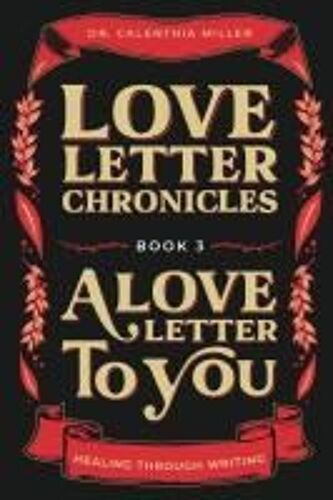 Love Letter Chronicles Book 3- A Love Letter To You