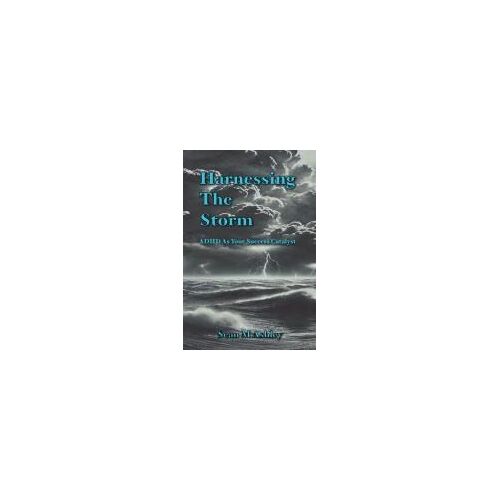 Harnessing The Storm: Adhd As Your Success Catalyst