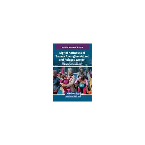 Digital Narratives Of Trauma Among Immigrant And Refugee Women