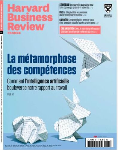 Harvard Business Review France : La Métamorphose Des Compétences ; Comment L'Intelligence Artificielle Boule Verse Notre Rapport Au Travail.