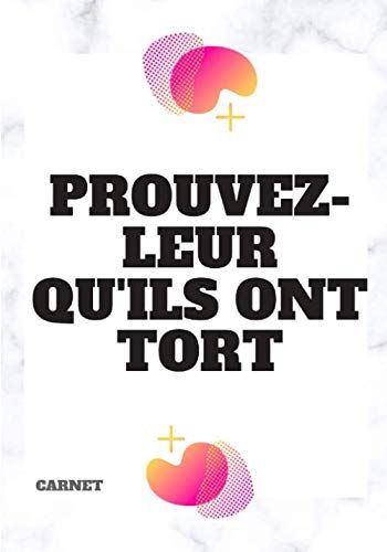 Prouvez-Leur Quils Ont Tort: À Vous De Remplir ! Motivation Note Book Marbré Type Marbre. Carnet De Notes 100 Pages Lignés Pointillés Motivant Inspirations Note Books Miracle Morning Original No