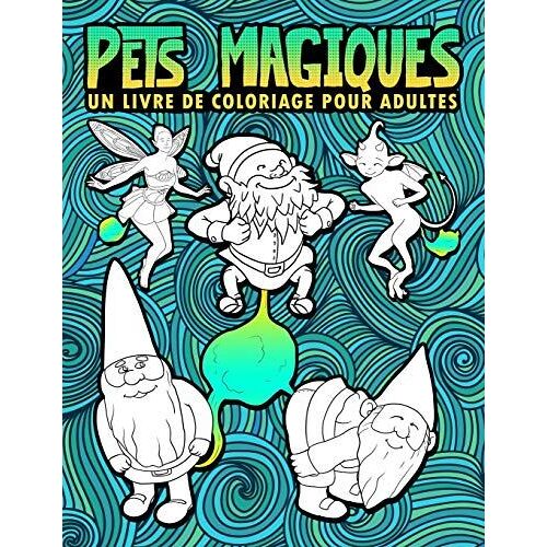 Pets Magiques: Un Livre De Coloriage Pour Adultes: 30 Pages Drôles À Colorier Avec Nains, Sirènes, Licornes, Dragons & Autres Créatur