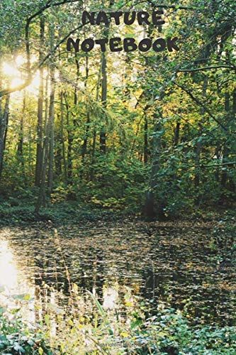 Nature Notebook: Lined Nature Notebook For : Men, Women, Boys, Girls, Teens, Students, Kids