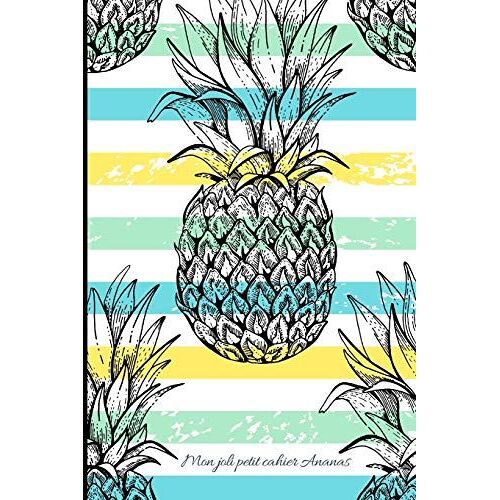 Mon Joli Petit Cahier Ananas: Carnet De Note Petit Format (Proche Du A5) | Intérieur : Pages Blanches Lignées
