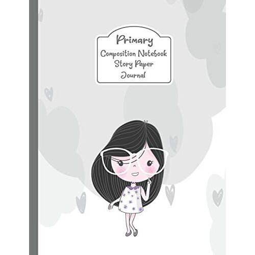 Primary Composition Notebook Story Paper Journal: Cute Girls Primary Journal For Girls | Primary Composition Notebook - Story Journal For Grades K-2 & 3 Draw And White Journal For Kids (Cute Girls Ser