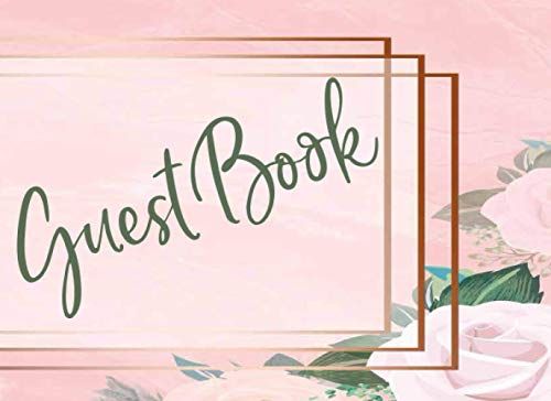 Guest Book: Pink Floral Cover Guest Book For Women Party And Event Guestbook / Birthday, Bridal Shower, Wedding, Baby Shower And Anniversary/ Single-Sided Sign-In Guestbook Perfect For Home, Retiremen