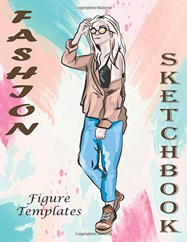 Fashion Sketchbook: Professional Figure Templates For Fashion Designers (Drawing Books, Fashion Books, Fashion Design Books, Fashion Sketchbooks)
