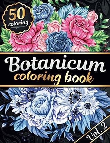 Botanicum Coloring Book: Timeless Creations Coloring Books For Adult Women With Flowers, Floral Designs And Mandala - Sunflowers, Roses, Wildflowers, Succulents, Bouquets, Pottend Plants, Wreaths And